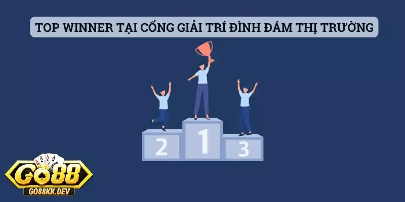 Top Winner tại Go88 cổng giải trí đình đám thị trường hiện nay